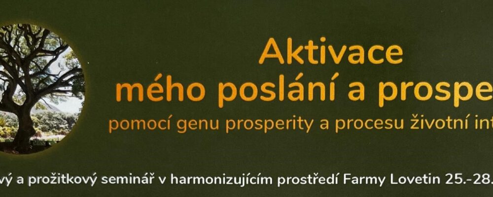 Aktivace mého poslání a prosperity Farma Lovětín 25.-28. 5. 2023